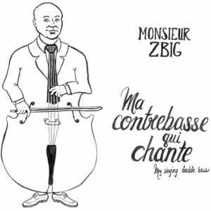 Monsieur Zbig - Ma contrebasse qui chante download free Monsieur Zbig - Ma contrebasse qui chante download mp3 flac