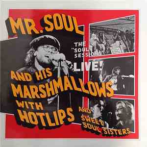 Mr Soul And His Marshmallows With Hotlips And Sweet Soul Sisters - The Soul Sessions Live download free