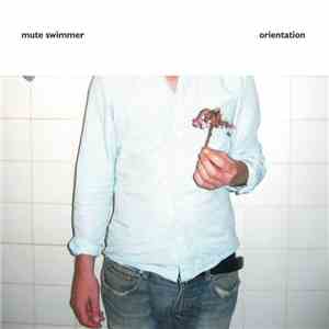 Mute Swimmer - Orientation download mp3 flac