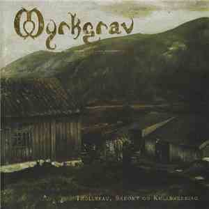 Myrkgrav - Trollskau, Skrømt Og Kølabrenning download free