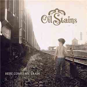 Oil Stains - Here Comes My Train download mp3 flac