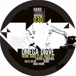 Omega Drive - Work Hard Play Hard EP download free Omega Drive - Work Hard Play Hard EP download mp3 flac