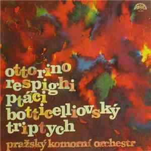 Ottorino Respighi - Pražský Komorní Orchestr - Ptáci / Botticelliovský Triptych download mp3 flac