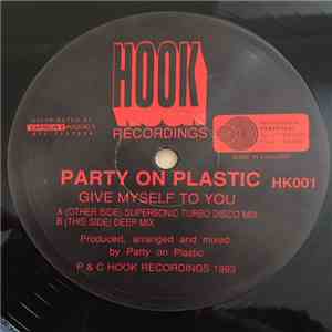 Party On Plastic - Give Myself To You download free Party On Plastic - Give Myself To You download mp3 flac