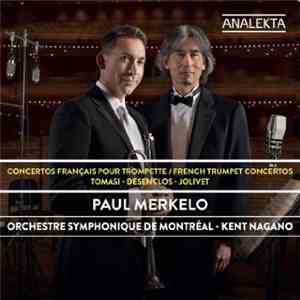 Paul Merkelo, L'Orchestre Symphonique De Montreal, Kent Nagano - French Trumpet Concertos download free Paul Merkelo, L'Orchestre Symphonique De Montreal, Kent Nagano - French Trumpet Concertos download mp3 flac
