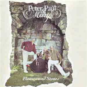 Peter, Paul & Mary - Flowers And Stones download mp3 flac