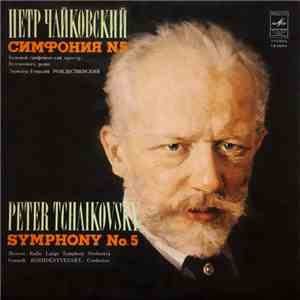 Peter Tchaikovsky - Moscow Radio Large Symphony Orchestra ∙ Gennadi Rozhdestvensky - Symphony No. 5 download mp3 flac