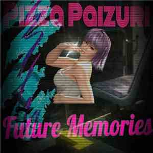 Pizza Paizuri - Future Memories download free Pizza Paizuri - Future Memories download mp3 flac