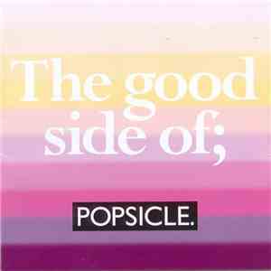 Popsicle - The Good Side Of; Popsicle download free