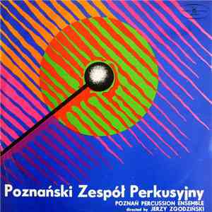 Poznański Zespół Perkusyjny Directed By Jerzy Zgodziński - Poznański Zespół Perkusyjny / Poznań Percussion Ensemble download mp3 flac