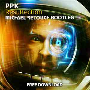 PPK - ResuRection (Michael Retouch Bootleg) download free