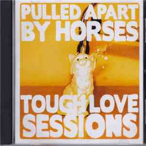 Pulled Apart By Horses - Tough Love Sessions download free Pulled Apart By Horses - Tough Love Sessions download mp3 flac