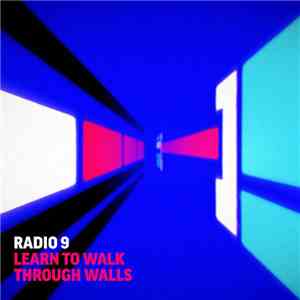 Radio 9 - Learn To Walk Through Walls EP download free