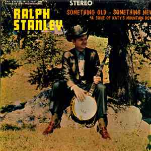 Ralph Stanley - Something Old, Something New, Some Of Katy's Mountain Dew download mp3 flac