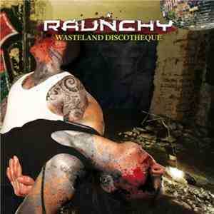 Raunchy - Wasteland Discotheque download free