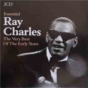 Ray Charles - Essential Ray Charles The Very Best Of The Early Years download free Ray Charles - Essential Ray Charles The Very Best Of The Early Years download mp3 flac
