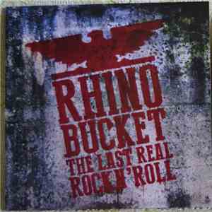 Rhino Bucket - The Last Real Rock N' Roll download mp3 flac
