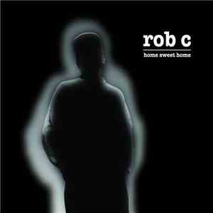 Rob C - Home Sweet Home download free Rob C - Home Sweet Home download mp3 flac