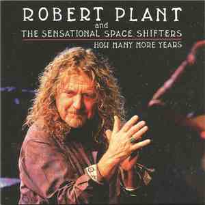 Robert Plant And The Sensational Space Shifters - How Many More Years download free Robert Plant And The Sensational Space Shifters - How Many More Years download mp3 flac