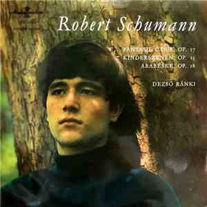 Robert Schumann / Dezső Ránki - Fantasie C-Dur, Op. 17 / Kinderszenen, Op. 15 / Arabeske, Op. 18 download free
