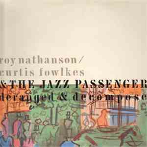 Roy Nathanson / Curtis Fowlkes & The Jazz Passengers - Deranged & Decomposed download free