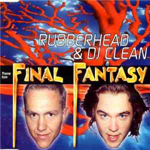 Rubberhead & DJ Clean - Final Fantasy download mp3 flac