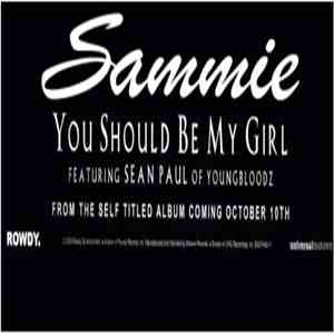 Sammie Featuring Sean Paul Of YoungBloodz - You Should Be My Girl download free Sammie Featuring Sean Paul Of YoungBloodz - You Should Be My Girl download mp3 flac