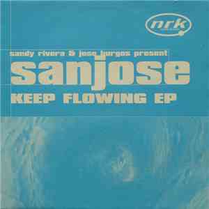 Sandy Rivera & Jose Burgos Present Sanjose - Keep Flowing EP download mp3 flac