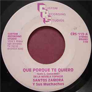Santos Zamora Y Sus Muchachos - Que Porque Te Quiero download mp3 flac