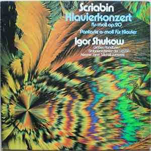 Scriabin – Igor Shukow, Großes Rundfunk-Sinfonieorchester Der UdSSR, Neeme Jarwi, Michail Jurowskij - Klavierkonzert Fis-moll Op. 20 - Fantasie A-moll Für Klavier download mp3 flac