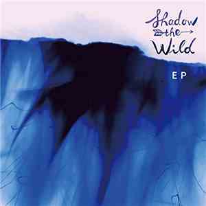 Shadow The Wild - EP download free Shadow The Wild - EP download mp3 flac