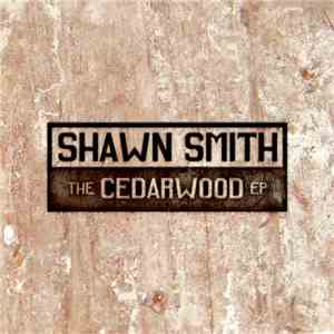 Shawn Smith  - The Cedarwood EP download mp3 flac