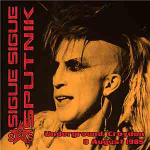 Sigue Sigue Sputnik - Underground, Croydon - 8 August 1985 download mp3 flac