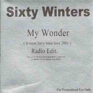 Sixty Winters - My Wonder (It Must Have Been Love 2001) download mp3 flac
