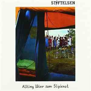 Stiftelsen - Allting Låter Som Slipknot download free Stiftelsen - Allting Låter Som Slipknot download mp3 flac