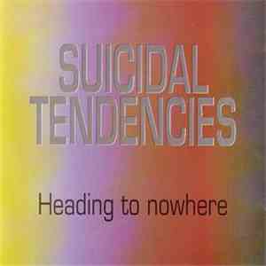 Suicidal Tendencies - Heading To Nowhere download free Suicidal Tendencies - Heading To Nowhere download mp3 flac