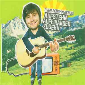 Sven Schuhmacher - Aufstehn Aufeinander Zugehn download free Sven Schuhmacher - Aufstehn Aufeinander Zugehn download mp3 flac