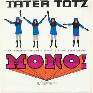 Tater Totz - Mono! Stereo: Sgt. Shonen's Exploding Plastic Eastman Band Request download free Tater Totz - Mono! Stereo: Sgt. Shonen's Exploding Plastic Eastman Band Request download mp3 flac