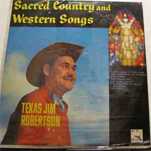 Texas Jim Robertson - Sacred Country And Western Songs download free Texas Jim Robertson - Sacred Country And Western Songs download mp3 flac