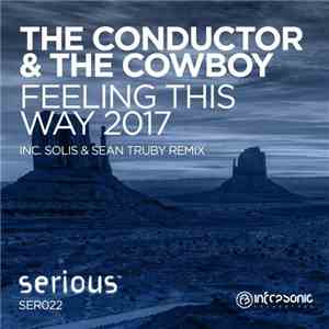 The Conductor & The Cowboy - Feeling This Way 2017 download free The Conductor & The Cowboy - Feeling This Way 2017 download mp3 flac