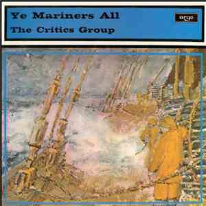 The Critics Group - Ye Mariners All download mp3 flac