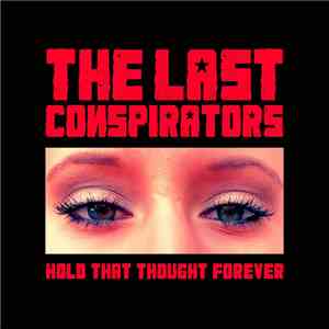 The Last Conspirators - Hold That Thought Forever download free