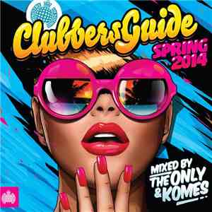 The Only  & Komes  - Clubbers Guide Spring 2014 download mp3 flac