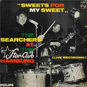 The Searchers - "Sweets For My Sweet" - The Searchers At The Star-Club Hamburg (Live Recording) download free The Searchers - "Sweets For My Sweet" - The Searchers At The Star-Club Hamburg (Live Recording) download mp3 flac