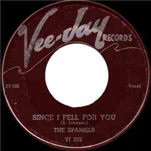 The Spaniels - Since I Fell For You / Baby Come Along With Me download free