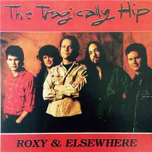 The Tragically Hip - Roxy & Elsewhere download free The Tragically Hip - Roxy & Elsewhere download mp3 flac