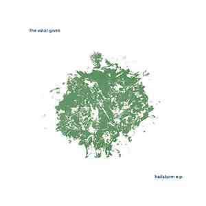 The What Gives - Hailstorm E.P. download free
