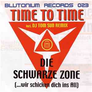 Time To Time - Die Schwarze Zone (...Wir Schicken Dich Ins All) download mp3 flac