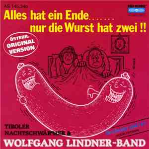 Tiroler Nachtschwärmer & Wolfgang Lindner-Band - Alles Hat Ein Ende....... Nur Die Wurst Hat Zwei !! download mp3 flac