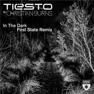 Tiësto Ft/ Christian Burns - In The Dark (First State Remix) download free Tiësto Ft/ Christian Burns - In The Dark (First State Remix) download mp3 flac